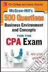 McGraw-Hill's 500 Business Environment and Concepts Questions for the CPA Exam McGraw-Hill's 500 Business Environment and Concepts Questions for the CPA Exam