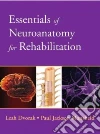Essentials of Neuroanatomy for Rehabilitation Essentials of Neuroanatomy for Rehabilitation