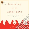 Listening Is an Act of Love (CD Audiobook) Listening Is an Act of Love (CD Audiobook)
