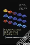 Neural Plasticity and Cognitive Development Neural Plasticity and Cognitive Development