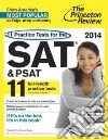 Princeton Review 11 Practice Tests for the Sat and Psat, 2014 Princeton Review 11 Practice Tests for the Sat and Psat, 2014