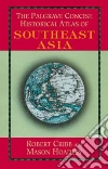 The Palgrave Concise Historical Atlas of South East Asia The Palgrave Concise Historical Atlas of South East Asia