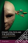 Power, Politics and the Emotions Power, Politics and the Emotions