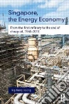 Singapore, the Energy Economy Singapore, the Energy Economy