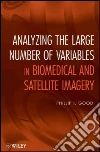 Analyzing the Large Number of Variables in Biomedical and Satellite Imagery Analyzing the Large Number of Variables in Biomedical and Satellite Imagery
