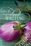 Best Food Writing 2012 Best Food Writing 2012