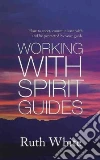 Working With Spirit Guides Working With Spirit Guides