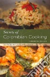 Secrets of Colombian Cooking Secrets of Colombian Cooking
