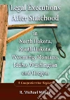 Legal Executions After Statehood in North Dakota, South Dakota, Wyoming, Montana, Idaho, Washington and Oregon Legal Executions After Statehood in North Dakota, South Dakota, Wyoming, Montana, Idaho, Washington and Oregon