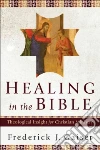 Healing in the Bible Healing in the Bible