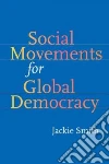 Social Movements for Global Democracy Social Movements for Global Democracy