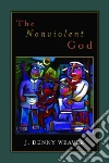 The Nonviolent God The Nonviolent God