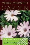Your Midwest Garden Your Midwest Garden