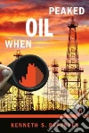 When Oil Peaked When Oil Peaked