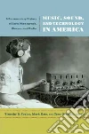 Music, Sound, and Technology in America Music, Sound, and Technology in America