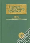 Current Biography Yearbook 2005 Current Biography Yearbook 2005
