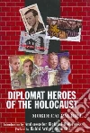 Diplomat Heroes of the Holocaust Diplomat Heroes of the Holocaust