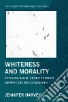 Whiteness and Morality Whiteness and Morality