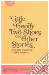 Little Goody Two-Shoes and Other Stories Little Goody Two-Shoes and Other Stories