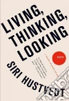 Living, Thinking, Looking Living, Thinking, Looking