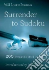 Will Shortz Presents Surrender to Sudoku Will Shortz Presents Surrender to Sudoku
