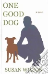 One Good Dog One Good Dog