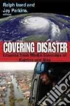 Covering Disaster Covering Disaster