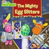 The Mighty Egg Sitters The Mighty Egg Sitters