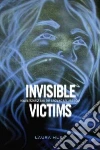 Invisible Victims Invisible Victims