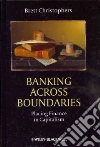 Banking Across Boundaries Banking Across Boundaries