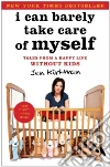 I Can Barely Take Care of Myself I Can Barely Take Care of Myself
