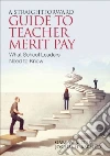 A Straightforward Guide to Teacher Merit Pay A Straightforward Guide to Teacher Merit Pay