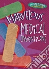 Marvelous Medical Inventions Marvelous Medical Inventions