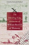The Dividing Line Histories of William Byrd II of Westover The Dividing Line Histories of William Byrd II of Westover