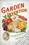 The Garden of Invention The Garden of Invention
