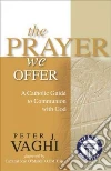 The Prayer We Offer The Prayer We Offer