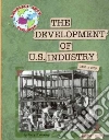The Development of U.s. Industry The Development of U.s. Industry
