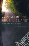 Glimpses of Another Land Glimpses of Another Land