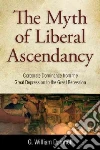 The Myth of Liberal Ascendancy The Myth of Liberal Ascendancy