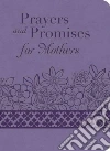 Prayers and Promises for Mothers Prayers and Promises for Mothers