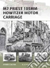 M7 Priest 105mm Howitzer Motor Carriage M7 Priest 105mm Howitzer Motor Carriage