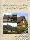 The Medieval Peasant House in Midland England The Medieval Peasant House in Midland England