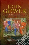 John Gower and the Limits of the Law John Gower and the Limits of the Law