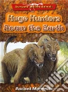 Huge Hunters Roam the Earth Huge Hunters Roam the Earth