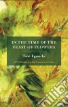 In the Time of the Feast of Flowers In the Time of the Feast of Flowers