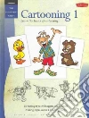 Cartooning 1 Cartooning 1