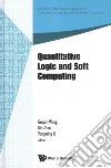 Quantitative Logic and Soft Computing Quantitative Logic and Soft Computing