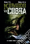 Komodo vs Cobra Komodo vs Cobra