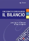 Che cosa è e come si legge il bilancio. Come leggere e interpretare il bilancio di esercizio. E-book. Formato PDF Che cosa è e come si legge il bilancio. Come leggere e interpretare il bilancio di esercizio. E-book. Formato PDF