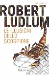 Le illusioni dello scorpione. E-book. Formato EPUB Le illusioni dello scorpione. E-book. Formato EPUB